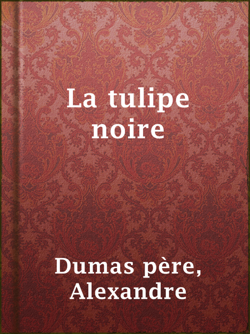 Title details for La tulipe noire by Alexandre Dumas père - Available